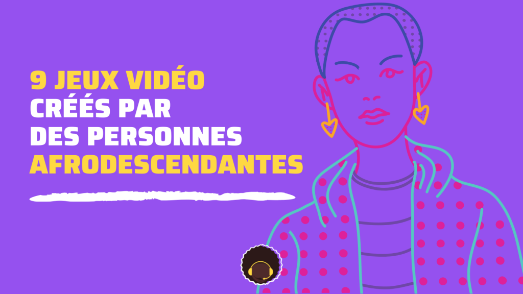 9 jeux vidéo créés par des personnes afrodescendantes par Afrogameuses